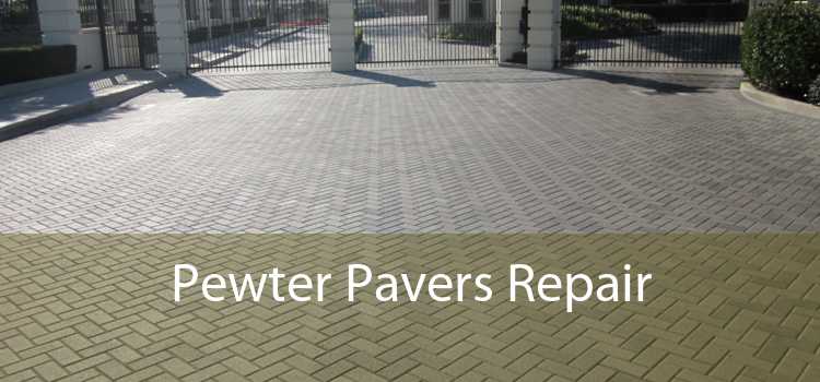 Pewter Pavers Repair 