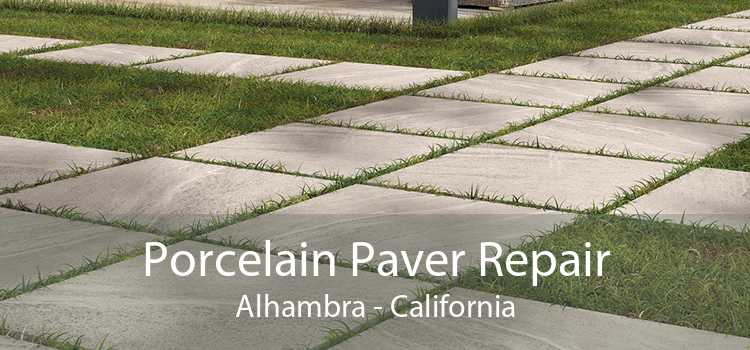 Porcelain Paver Repair Alhambra - California