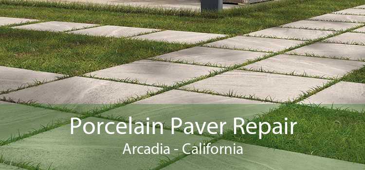 Porcelain Paver Repair Arcadia - California