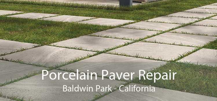 Porcelain Paver Repair Baldwin Park - California