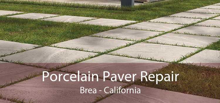 Porcelain Paver Repair Brea - California