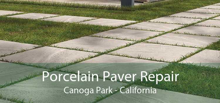 Porcelain Paver Repair Canoga Park - California