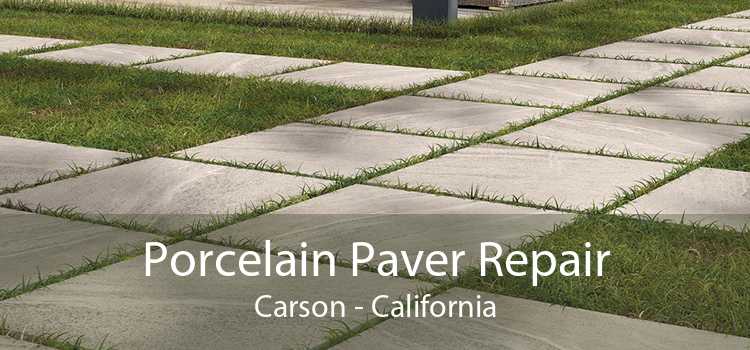 Porcelain Paver Repair Carson - California