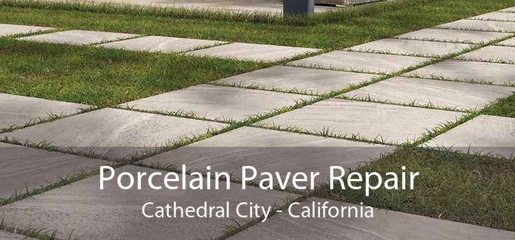 Porcelain Paver Repair Cathedral City - California