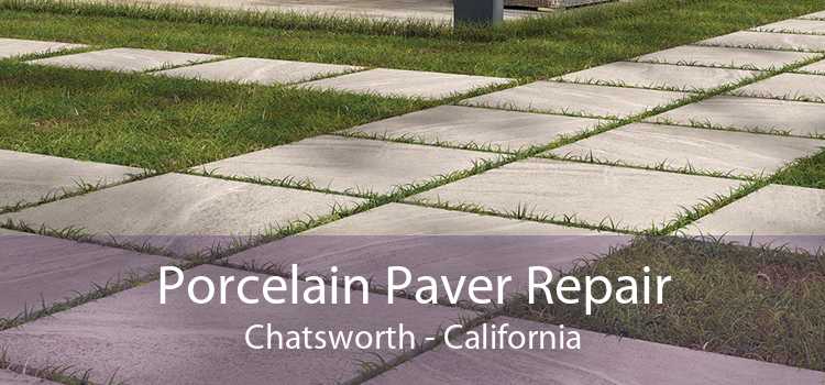 Porcelain Paver Repair Chatsworth - California