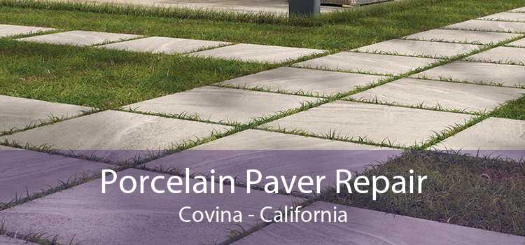 Porcelain Paver Repair Covina - California