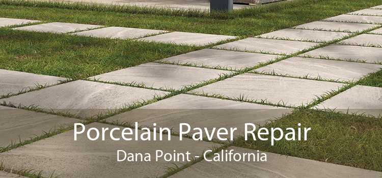 Porcelain Paver Repair Dana Point - California