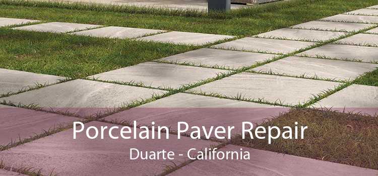 Porcelain Paver Repair Duarte - California