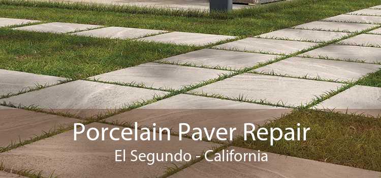 Porcelain Paver Repair El Segundo - California