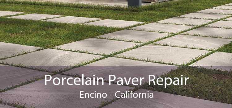 Porcelain Paver Repair Encino - California