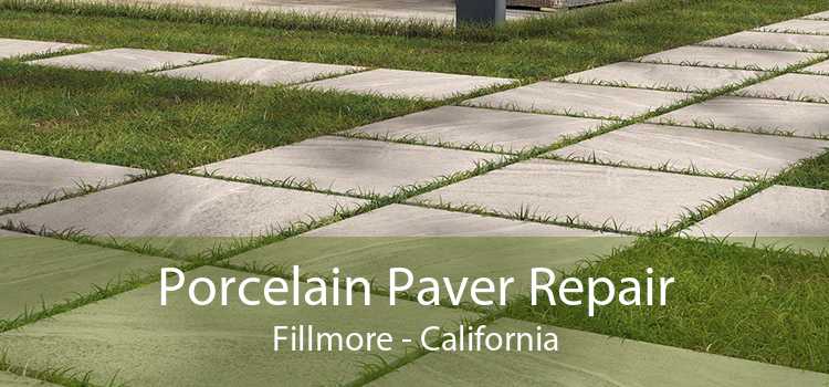 Porcelain Paver Repair Fillmore - California