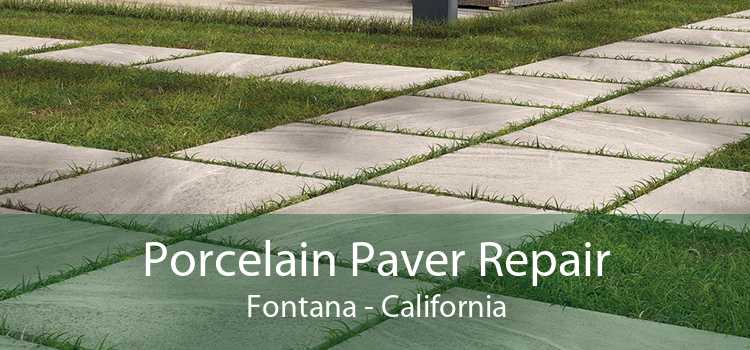 Porcelain Paver Repair Fontana - California