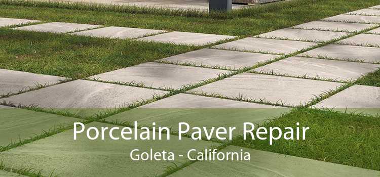 Porcelain Paver Repair Goleta - California