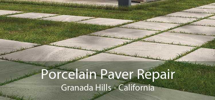 Porcelain Paver Repair Granada Hills - California