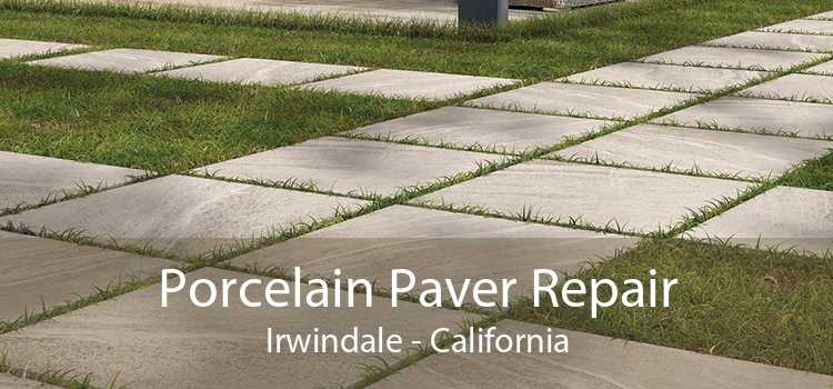 Porcelain Paver Repair Irwindale - California