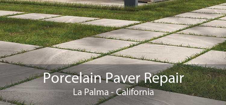 Porcelain Paver Repair La Palma - California