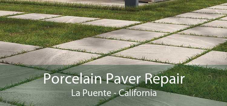 Porcelain Paver Repair La Puente - California