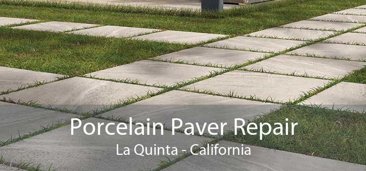 Porcelain Paver Repair La Quinta - California