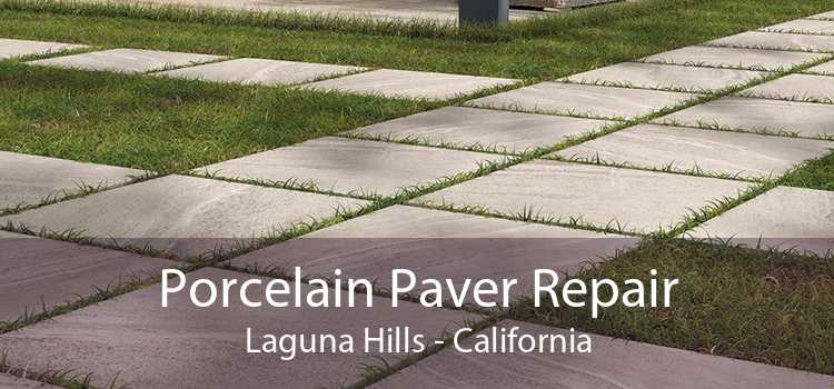 Porcelain Paver Repair Laguna Hills - California