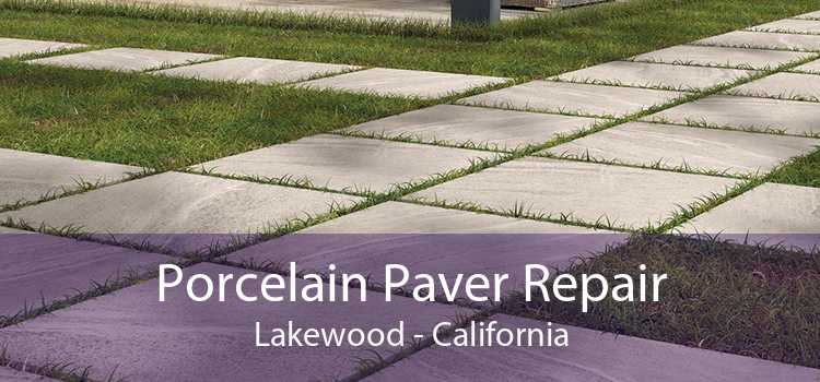 Porcelain Paver Repair Lakewood - California