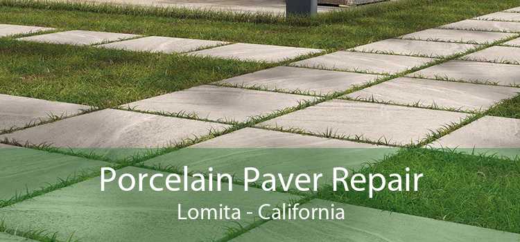 Porcelain Paver Repair Lomita - California