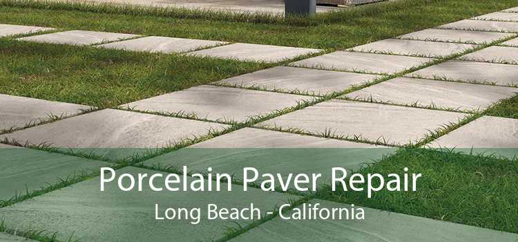 Porcelain Paver Repair Long Beach - California