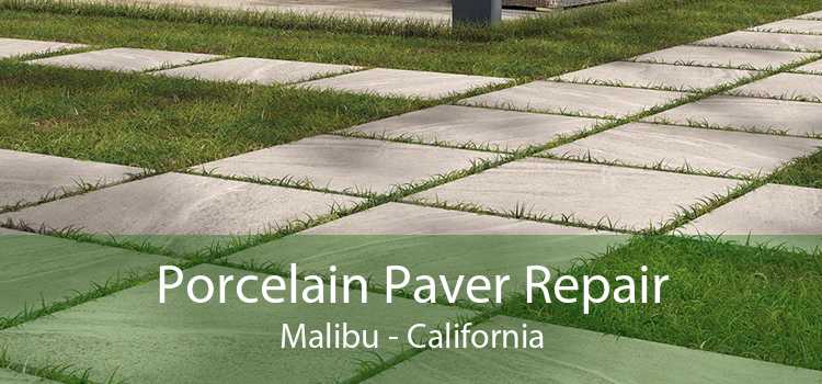 Porcelain Paver Repair Malibu - California