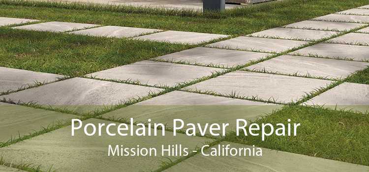 Porcelain Paver Repair Mission Hills - California