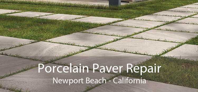 Porcelain Paver Repair Newport Beach - California