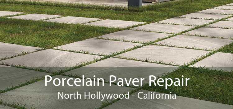 Porcelain Paver Repair North Hollywood - California