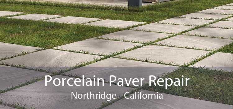 Porcelain Paver Repair Northridge - California