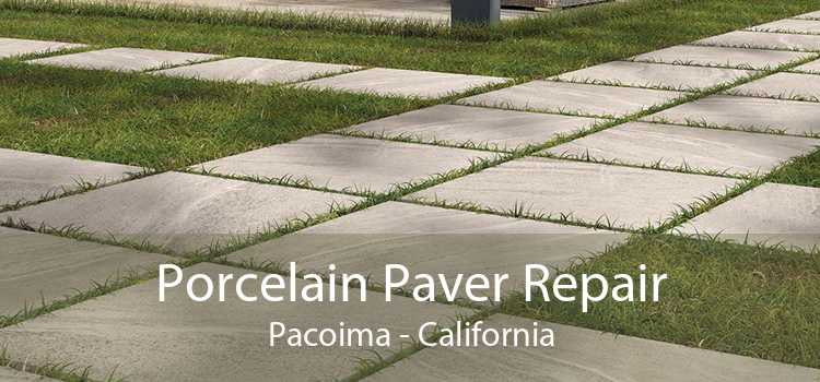 Porcelain Paver Repair Pacoima - California