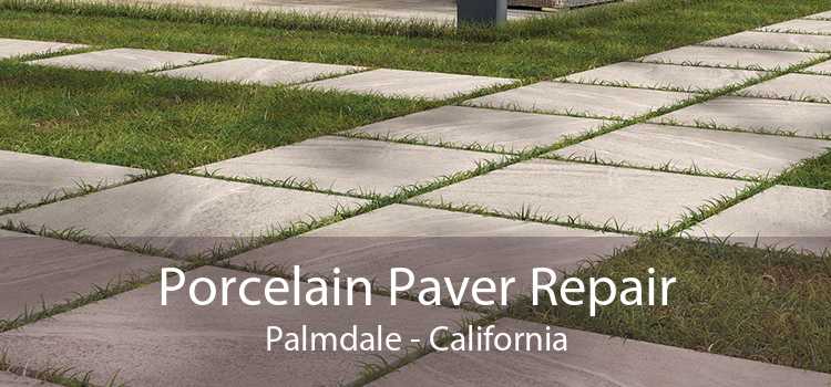 Porcelain Paver Repair Palmdale - California