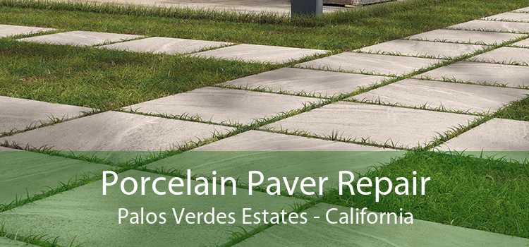 Porcelain Paver Repair Palos Verdes Estates - California