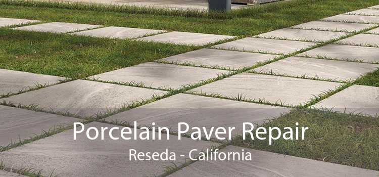 Porcelain Paver Repair Reseda - California