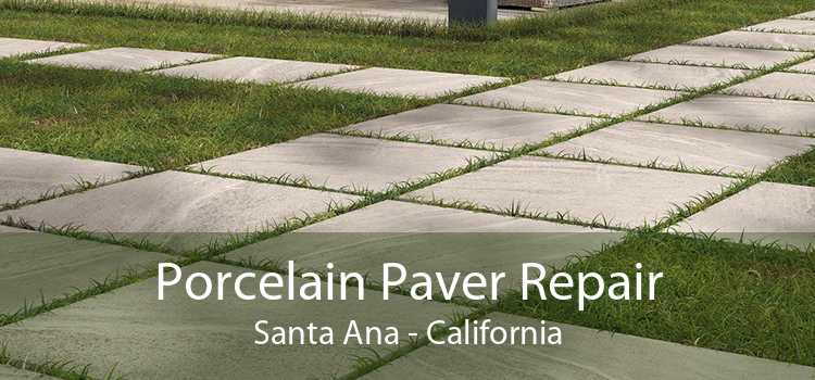 Porcelain Paver Repair Santa Ana - California