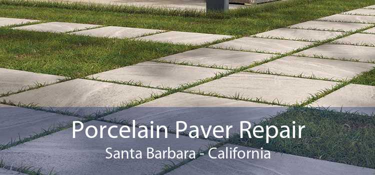 Porcelain Paver Repair Santa Barbara - California