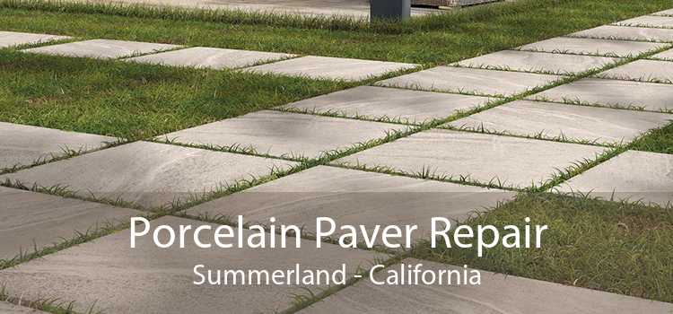 Porcelain Paver Repair Summerland - California