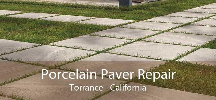 Porcelain Paver Repair Torrance - California