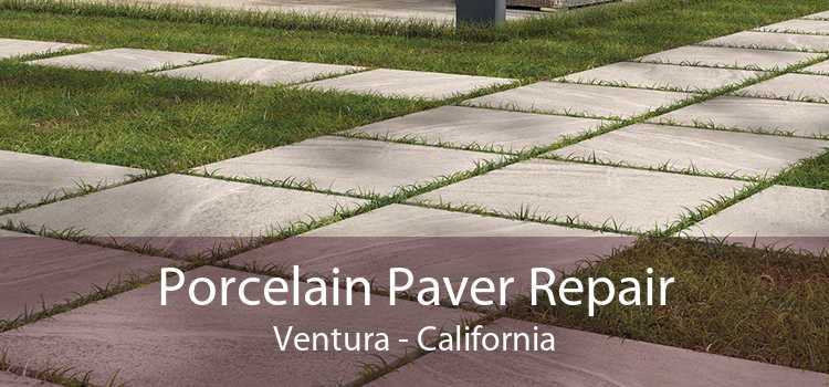 Porcelain Paver Repair Ventura - California