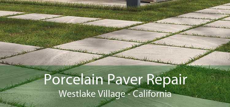 Porcelain Paver Repair Westlake Village - California