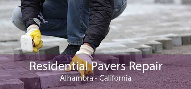 Residential Pavers Repair Alhambra - California