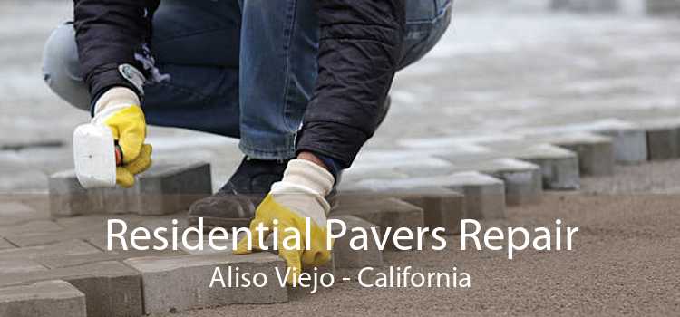 Residential Pavers Repair Aliso Viejo - California