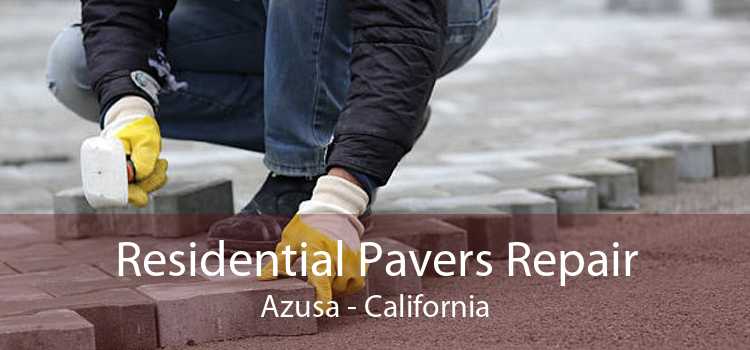 Residential Pavers Repair Azusa - California