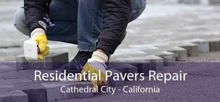 Residential Pavers Repair Cathedral City - California