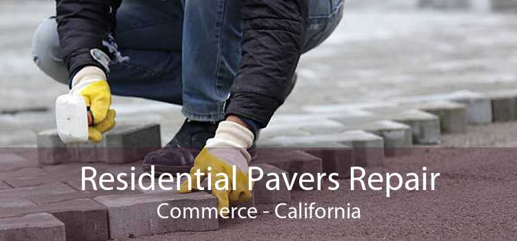 Residential Pavers Repair Commerce - California