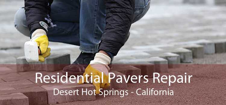 Residential Pavers Repair Desert Hot Springs - California