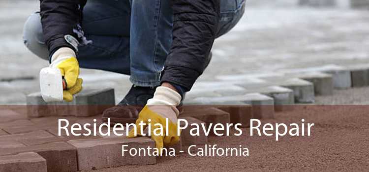 Residential Pavers Repair Fontana - California