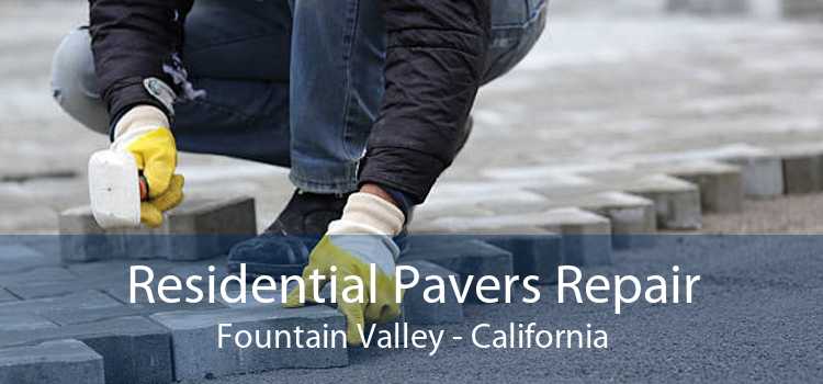 Residential Pavers Repair Fountain Valley - California