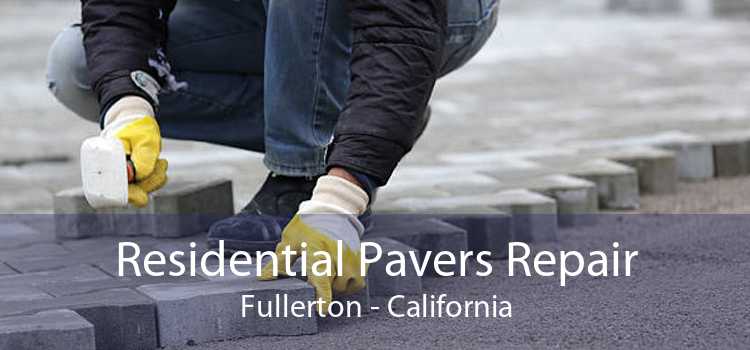 Residential Pavers Repair Fullerton - California